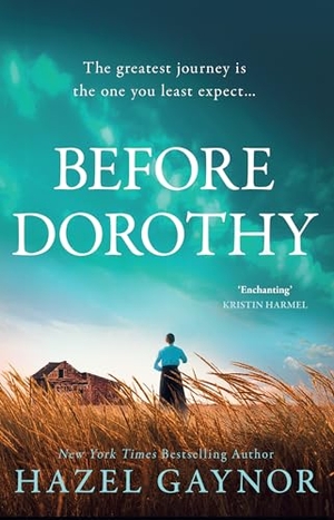 Gaynor, Hazel. Before Dorothy. HarperCollins Publishers, 2025.