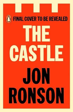 Ronson, Jon. The Castle - Adventures in a World of Unravelling Men. Penguin Books Ltd (UK), 2026.