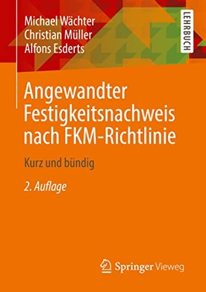 Wächter, Michael / Müller, Christian et al. Angewandter Festigkeitsnachweis nach FKM-Richtlinie - Kurz und bündig. Springer-Verlag GmbH, 2021.