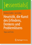 Heuristik, die Kunst des Erfindens, Denkens und Problemlösens