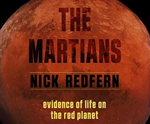 Redfern, Nick. The Martians - Evidence of Life on the Red Planet. Dreamscape, 2020.