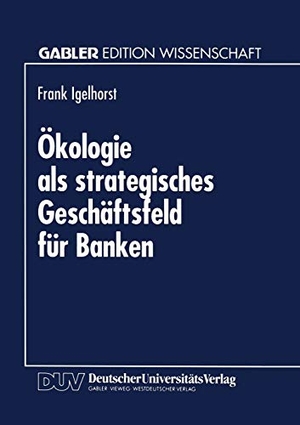 Ökologie als strategisches Geschäftsfeld für Banken. Deutscher Universitätsverlag, 1994.