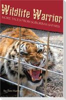 Wildlife Warrior: More Tales of Suburban Safaris