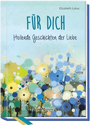 Lukas, Elisabeth. Für dich - Heilende Geschichten der Liebe. Butzon & Bercker, 2020.