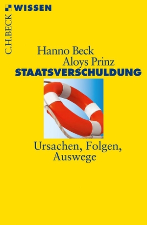 Beck, Hanno / Aloys Prinz. Staatsverschuldung - Ursachen, Folgen, Auswege. C.H. Beck, 2012.