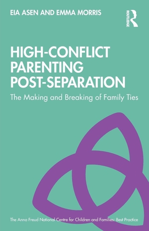 Asen, Eia / Emma Morris. High-Conflict Parenting Post-Separation - The Making and Breaking of Family Ties. Taylor & Francis Ltd, 2020.