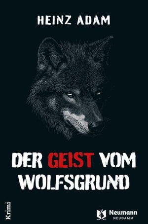 Adam, Heinz. Der Geist vom Wolfsgrund. Neumann-Neudamm GmbH, 2025.