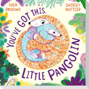 You've Got This, Little Pangolin