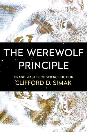 Simak, Clifford D. The Werewolf Principle. Open Road Integrated Media, Inc., 2018.