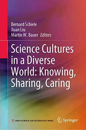 Schiele, Bernard / Martin W. Bauer et al (Hrsg.). Science Cultures in a Diverse World: Knowing, Sharing, Caring. Springer Nature Singapore, 2021.