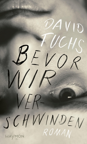 Fuchs, David. Bevor wir verschwinden - Roman. Haymon Verlag, 2024.