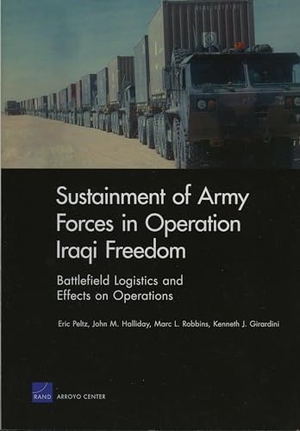 Peltz, Eric. Sustainment of Army Forces in Operation Iraqi Freedom - Battlefield Logistics and Effects on Operations. RAND Corporation, 2005.