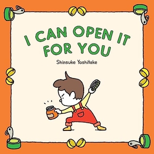 Yoshitake, Shinsuke. I Can Open It for You. Chronicle Books, 2023.