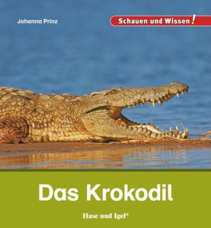 Prinz, Johanna. Das Krokodil - Schauen und Wissen!. Hase und Igel Verlag GmbH, 2016.
