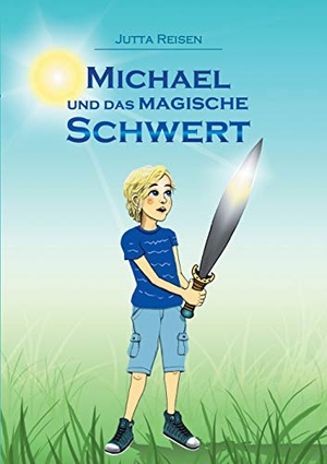 Reisen, Jutta. Michael und das magische Schwert. tredition, 2018.