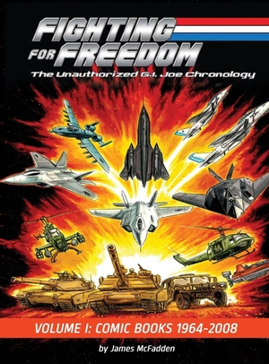 McFadden, James. Fighting for Freedom - The Unauthorized G.I. Joe Chronology - Volume One - Comic Books: 1964-2008: The Unauthorized G.I. Joe Chronology - : The Unauthorized G.I. Joe Chronology. BearManor Media, 2025.