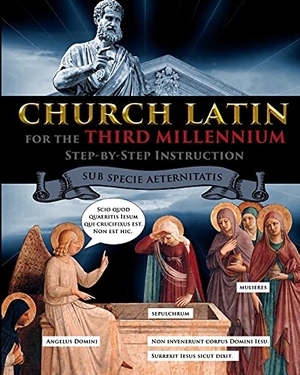 Fet, Catherine. Church Latin for the Third Millennium - Step-by-Step Instruction - Sub Specie Aeternitatis. Stratostream LLC, 2021.