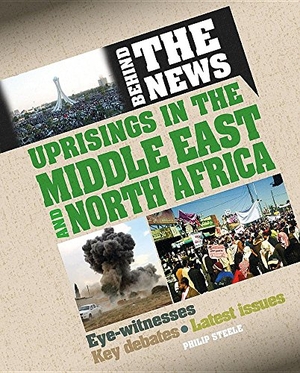 Steele, Philip. Uprisings in the Middle East and North Africa. Crabtree Publishing Company, 2016.