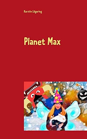 Lögering, Kerstin. Planet Max - Kinder- und Jugendroman. TWENTYSIX EPIC, 2016.