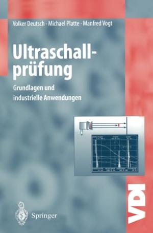 Deutsch, Volker / Vogt, Manfred et al. Ultraschallprüfung - Grundlagen und industrielle Anwendungen. Springer Berlin Heidelberg, 2012.