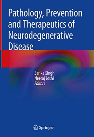 Joshi, Neeraj / Sarika Singh (Hrsg.). Pathology, Prevention and Therapeutics of Neurodegenerative Disease. Springer Nature Singapore, 2018.