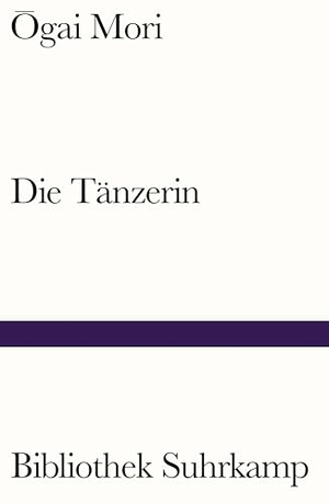 Mori, Ôgai. Die Tänzerin - Zwei Erzählungen. Suhrkamp Verlag AG, 2020.