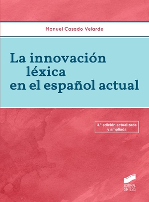 Casado Velarde, Manuel. La innovación léxica en el español actual. Editorial Síntesis, S.A., 2015.