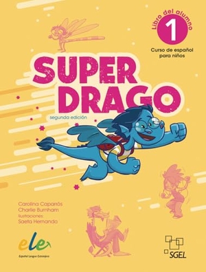 Caparrós, Carolina / Charlie Burnham. Superdrago 1 - segunda edición - Curso de español para niños / Kursbuch - Libro del alumno. Hueber Verlag GmbH, 2024.