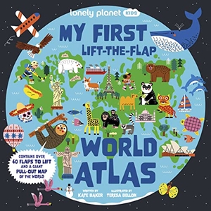 Baker, Kate. Lonely Planet Kids My First Lift-The-Flap World Atlas - Giant Pull Out Map Wow Factor Facts & Surprises Search & Find Games Beautiful & Engaging Illustrations. Lonely Planet, 2023.