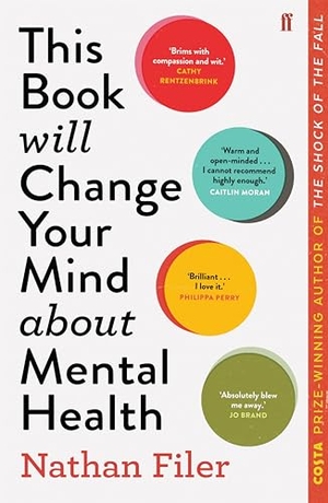 Filer, Nathan. This Book Will Change Your Mind About Mental Health - A journey into the heartland of psychiatry. Faber And Faber Ltd., 2020.