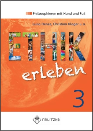 Henze, Luisa / Christian Klager. Ethik erleben 3 - Philosophieren mit Hand und Fuß. Für Sachsen, Sachsen-Anhalt und Mecklenburg-Vorpommern. Militzke Verlag GmbH, 2025.