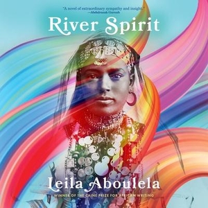 Aboulela, Leila. River Spirit. DREAMSCAPE MEDIA, 2023.