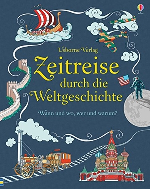 Chisholm, Jane. Zeitreise durch die Weltgeschichte - Wann und wo, wer und warum?. Usborne Verlag, 2017.