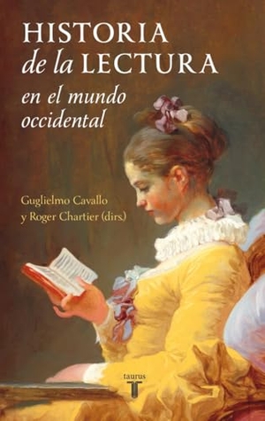 Chartier, Roger / Guglielmo Cavallo. Historia de la lectura en el mundo occidental. Taurus, 2011.
