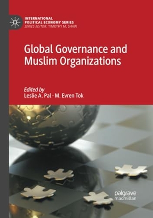 Tok, M. Evren / Leslie A. Pal (Hrsg.). Global Governance and Muslim Organizations. Springer International Publishing, 2019.