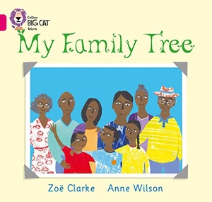 Wilson, Anne / Zoe Clarke. My Family Tree - Band 01a/Pink a. HarperCollins Publishers, 2010.