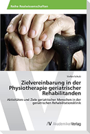 Zielvereinbarung in der Physiotherapie geriatrischer Rehabilitanden