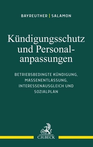 Bayreuther, Frank / Erwin Salamon (Hrsg.). Kündigungsschutz und Personalanpassungen - Betriebsbedingte Kündigung, Massenentlassung, Interessenausgleich und Sozialplan. C.H. Beck, 2021.