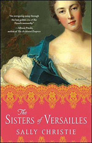 Christie, Sally. The Sisters of Versailles. Simon & Schuster, 2015.