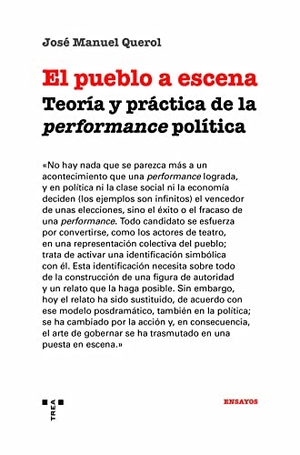 Querol Sanz, José Manuel. El pueblo a escena : teoria y práctica de la "performance" política. Ediciones Trea, S.L., 2022.