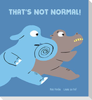 That's Not Normal!