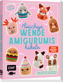Flip & Squish - Plüschige Wende-Amigurumis häkeln für Squishmallow-Fans