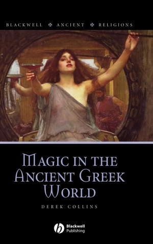 Collins. Magic in the Ancient Greek World. John Wiley & Sons, 2008.