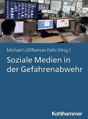 Lülf, Michael / Ramian Fathi (Hrsg.). Soziale Medien in der Gefahrenabwehr. Kohlhammer W., 2022.
