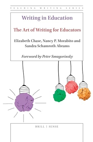 Chase, Elizabeth / P Morabito, Nancy et al. Writing in Education - The Art of Writing for Educators. Brill, 2020.