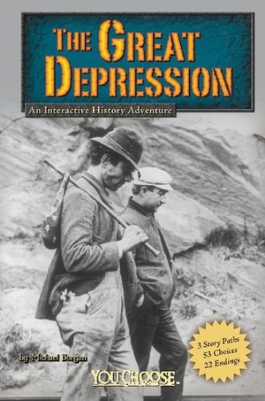 Burgan, Michael. The Great Depression - An Interactive History Adventure. Capstone, 2010.