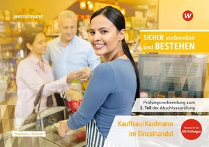 Schmidt, Manuela / Sabine Dietlmeier. Prüfungsvorbereitung Sicher vorbereiten und bestehen - Kauffrau/Kaufmann im Einzelhandel Gestreckte Abschlussprüfung Teil 2. Westermann Berufl.Bildung, 2026.