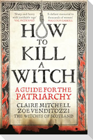 HOW TO KILL A WITCH