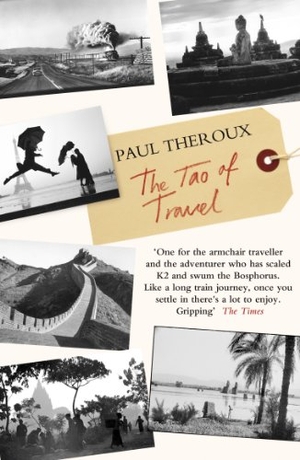 Theroux, Paul. The Tao of Travel. Inklore, 2012.