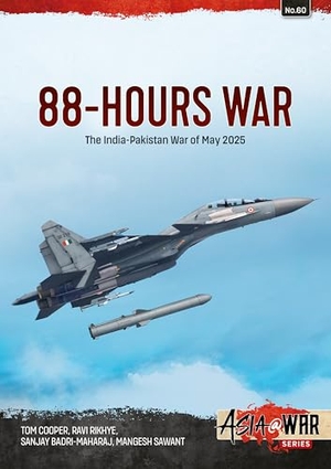 Cooper, Tom / Rikhye, Ravi et al. 88-Hours War - India-Pakistan War of May 2025. Helion & Company, 2026.